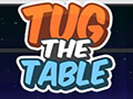 Tug The Table